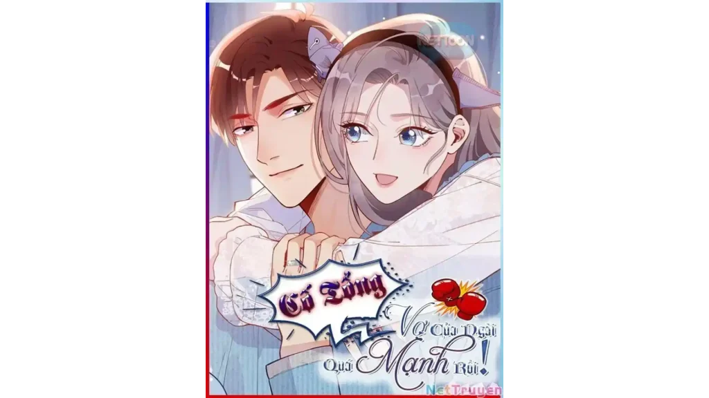  truyện ngôn tình sắc sủng tổng tài Cố Tổng, Vợ Của Ngài Mạnh Quá Rồi